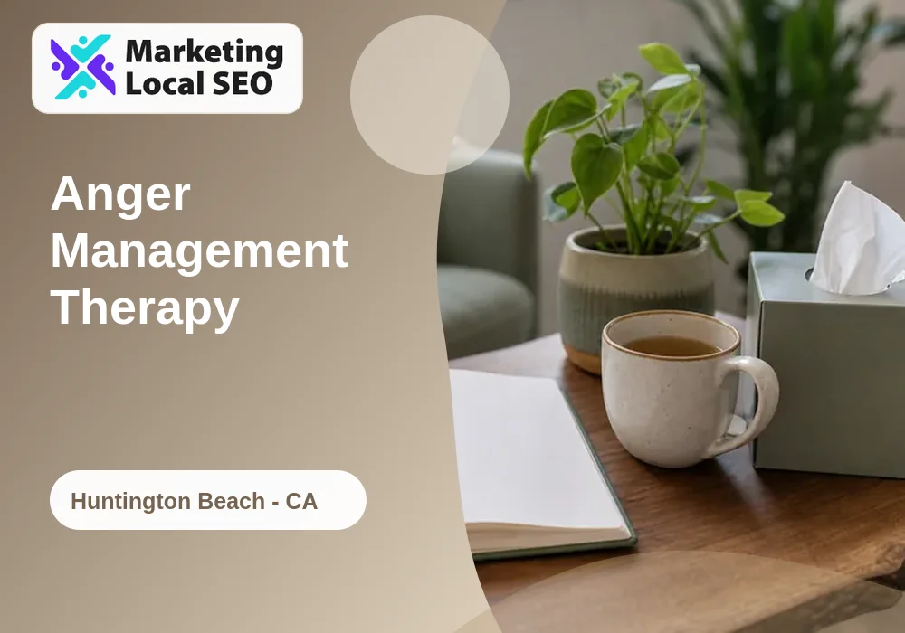 Anger Management Therapy in Huntington Beach, CA