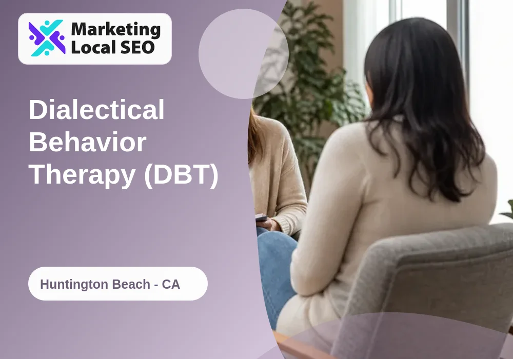 Dialectical Behavior Therapy (DBT) in Huntington Beach, CA