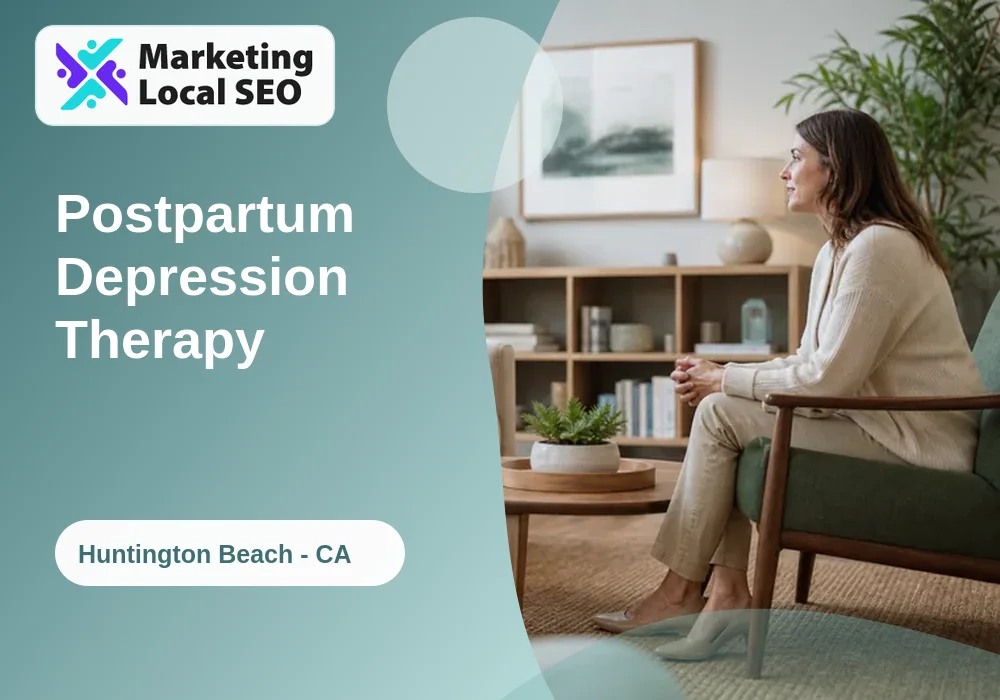 Postpartum Depression Therapy in Huntington Beach, CA