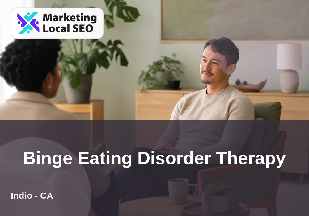 Binge Eating Disorder Therapy in Indio, CA