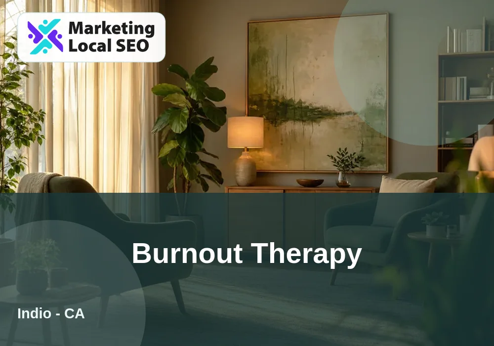 Burnout Therapy in Indio, CA