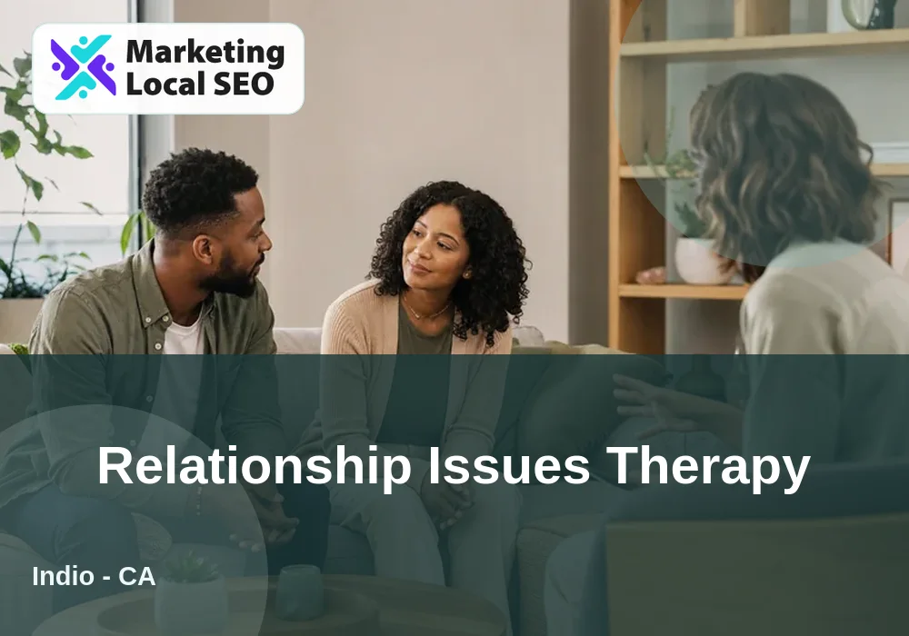 Relationship Issues Therapy in Indio, CA