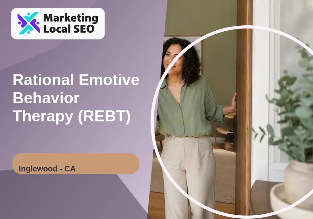 Rational Emotive Behavior Therapy (REBT) in Inglewood, CA
