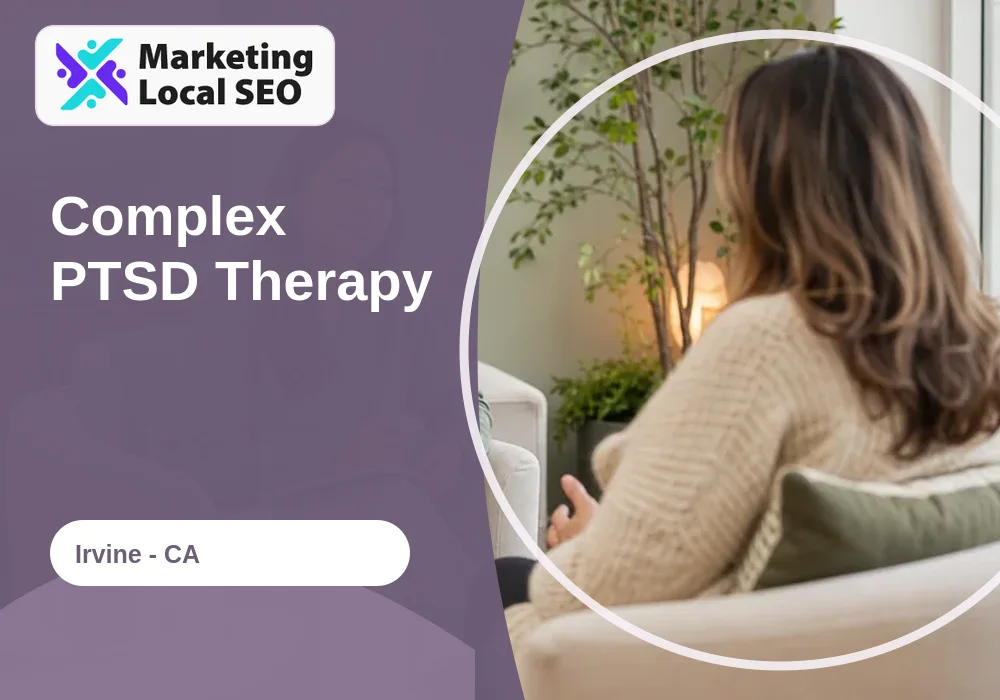 Complex PTSD Therapy in Irvine, CA