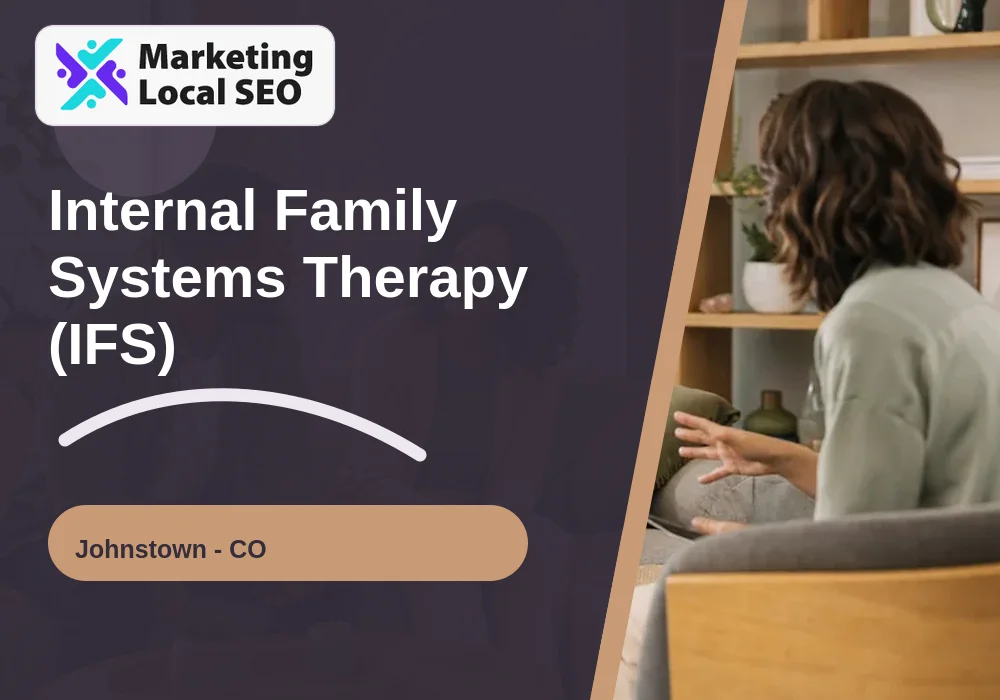 Internal Family Systems Therapy (IFS) in Johnstown, CO