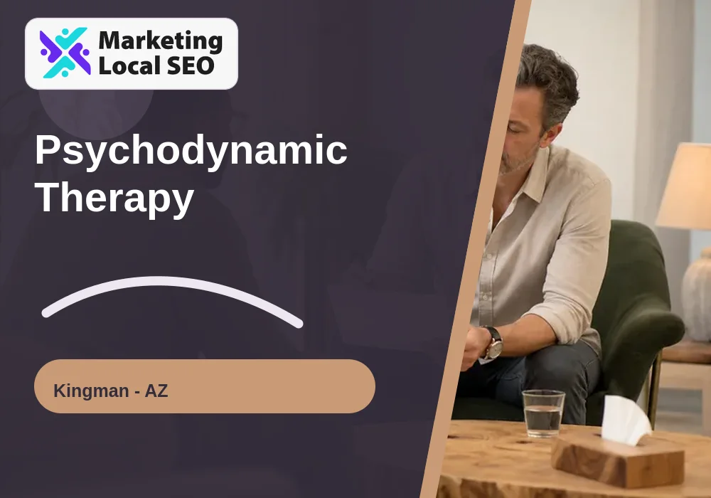 Psychodynamic Therapy in Kingman, AZ