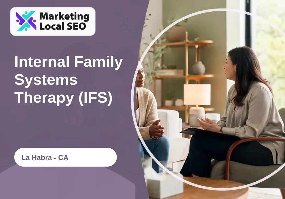Internal Family Systems Therapy (IFS) in La Habra, CA
