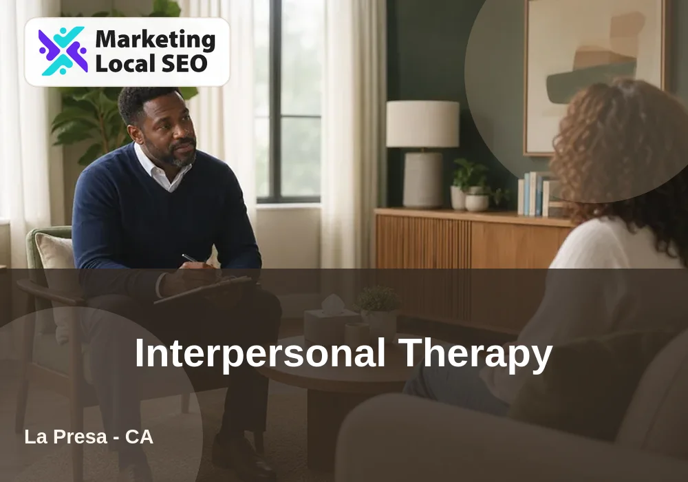 Interpersonal Therapy in La Presa, CA