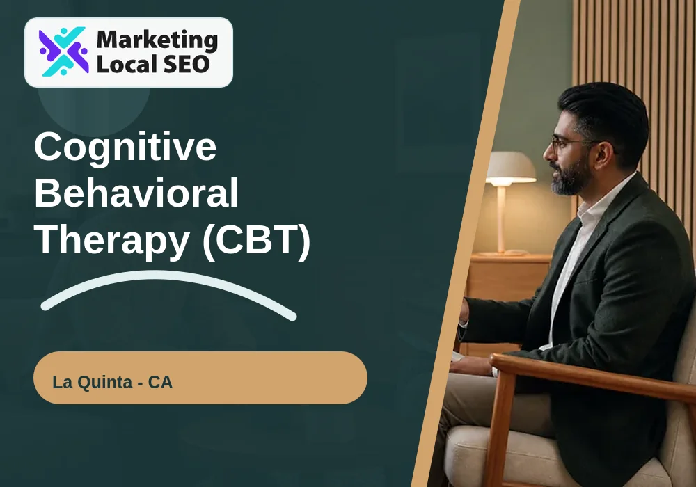 Cognitive Behavioral Therapy (CBT) in La Quinta, CA
