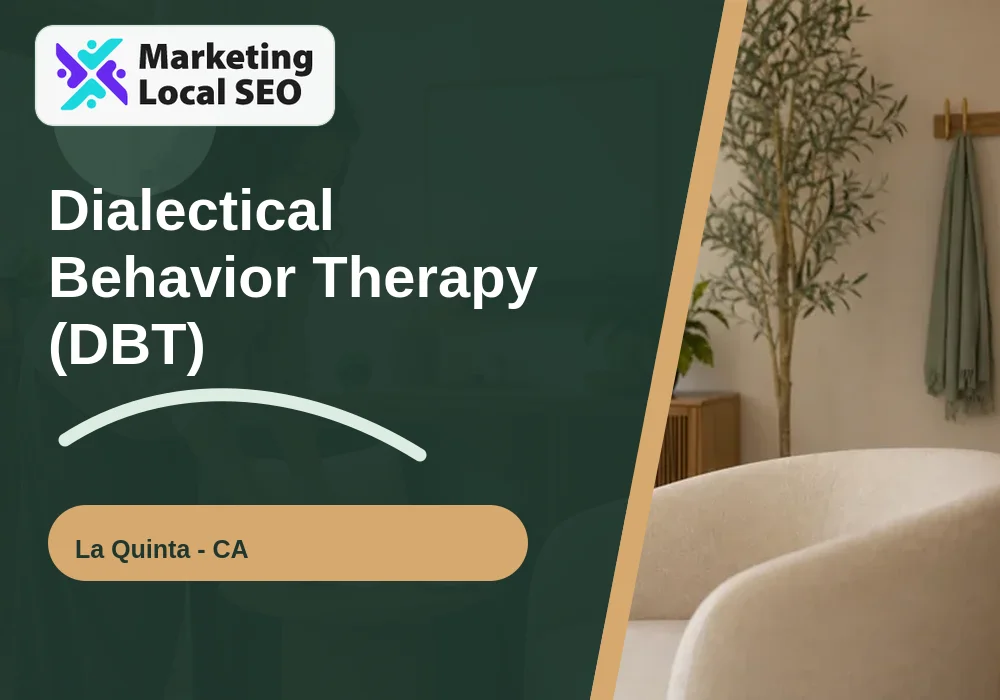 Dialectical Behavior Therapy (DBT) in La Quinta, CA