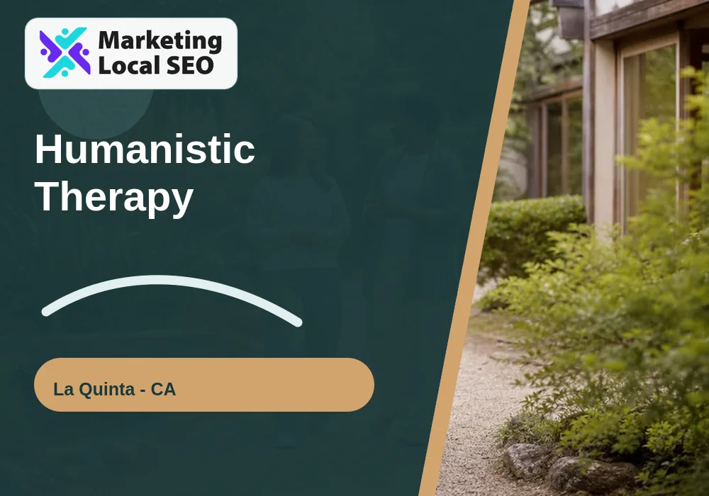 Humanistic Therapy in La Quinta, CA