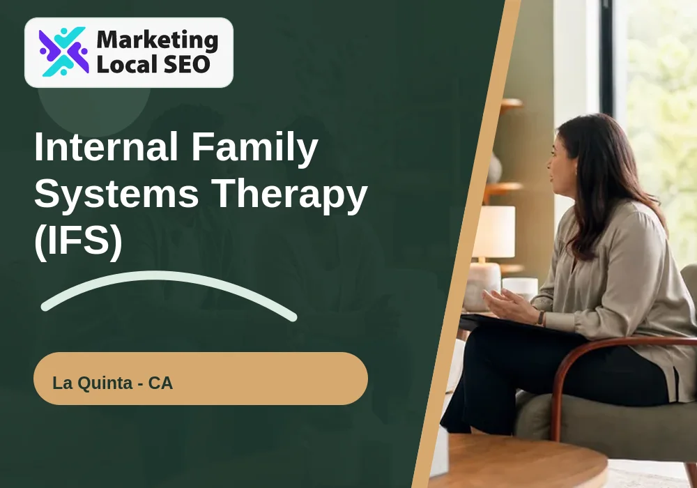 Internal Family Systems Therapy (IFS) in La Quinta, CA