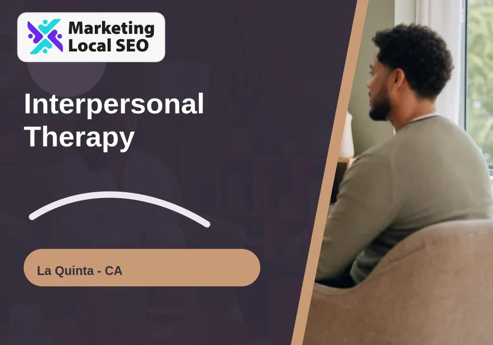 Interpersonal Therapy in La Quinta, CA