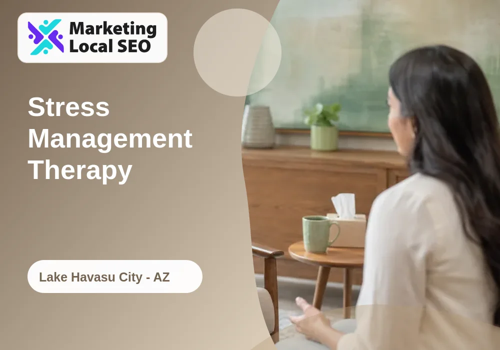 Stress Management Therapy in Lake Havasu City, AZ