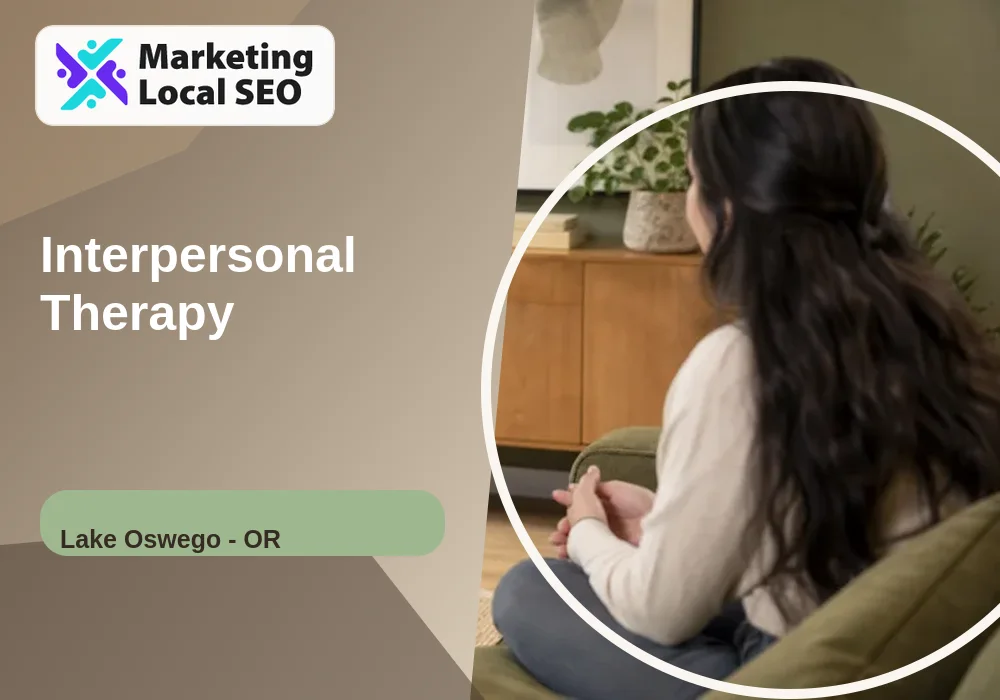Interpersonal Therapy in Lake Oswego, OR