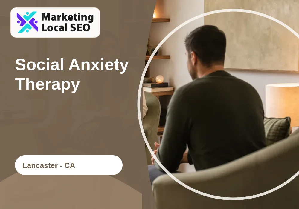 Social Anxiety Therapy in Lancaster, CA