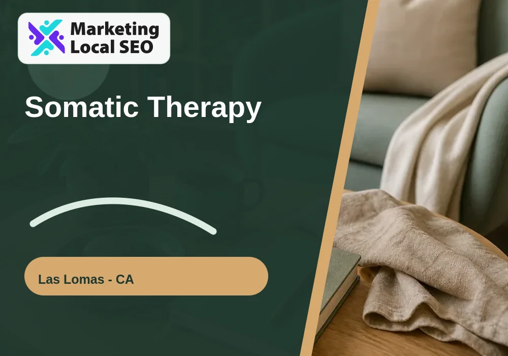 Somatic Therapy in Las Lomas, CA