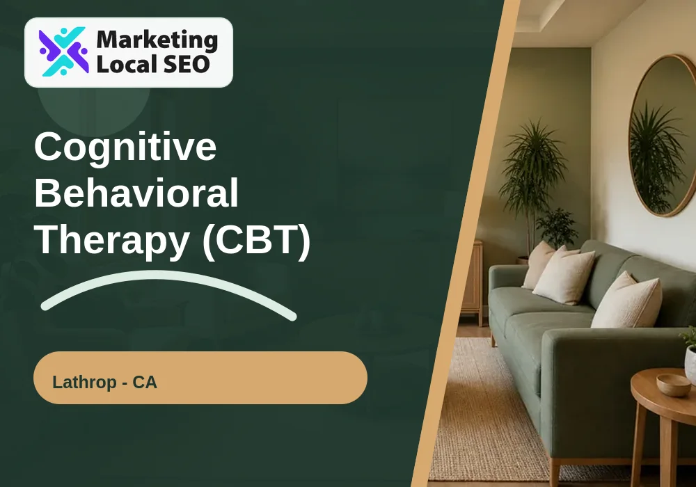 Cognitive Behavioral Therapy (CBT) in Lathrop, CA