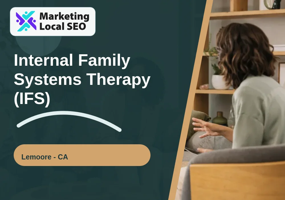 Internal Family Systems Therapy (IFS) in Lemoore, CA