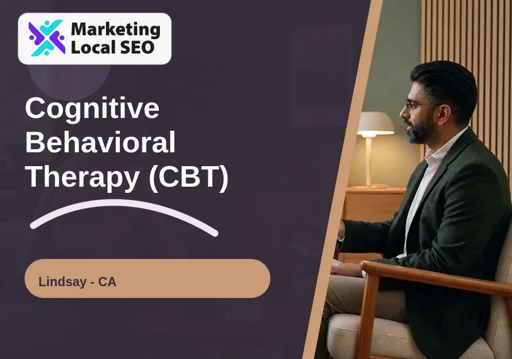 Cognitive Behavioral Therapy (CBT) in Lindsay, CA