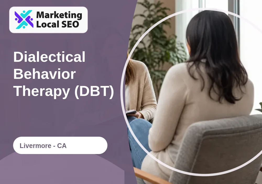 Dialectical Behavior Therapy (DBT) in Livermore, CA