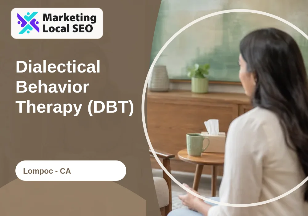 Dialectical Behavior Therapy (DBT) in Lompoc, CA