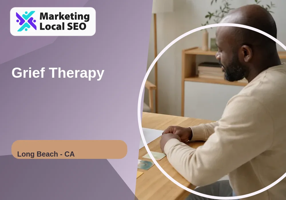 Grief Therapy in Long Beach, CA