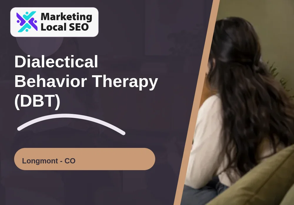 Dialectical Behavior Therapy (DBT) in Longmont, CO