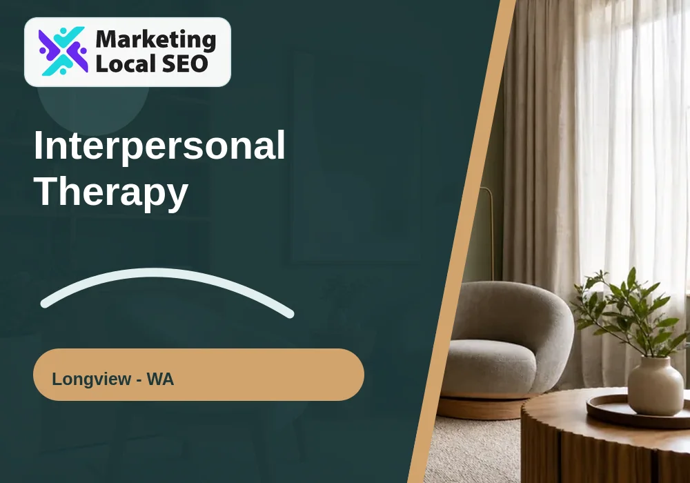 Interpersonal Therapy in Longview, WA