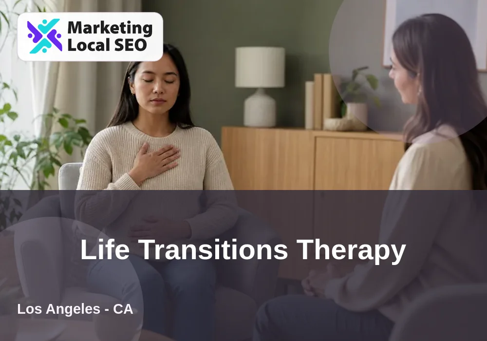 Life Transitions Therapy in Los Angeles, CA