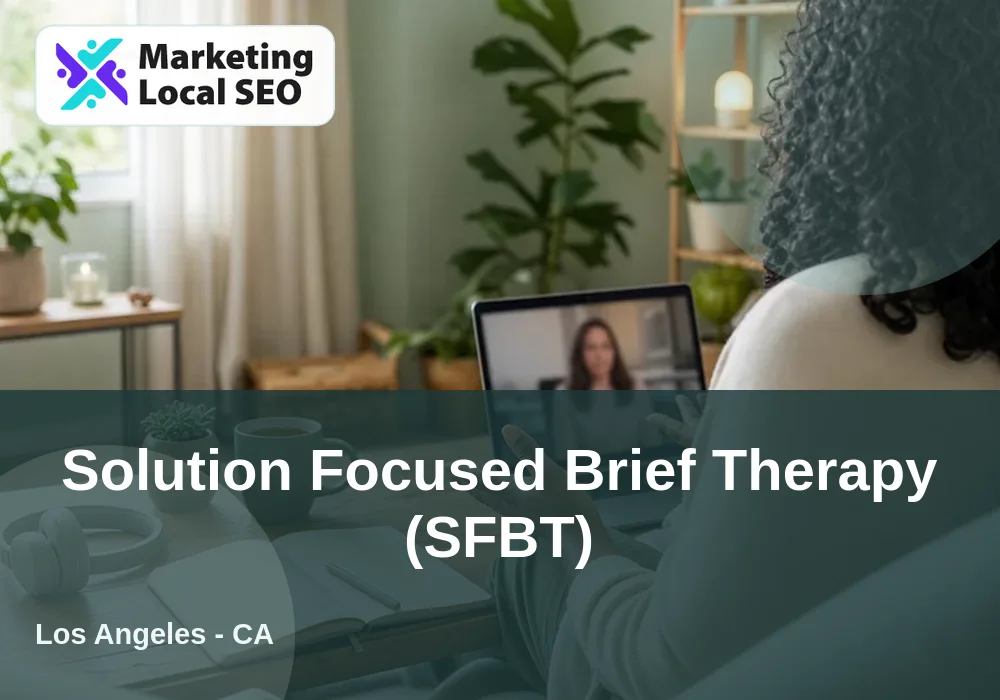 Solution Focused Brief Therapy (SFBT) in Los Angeles, CA