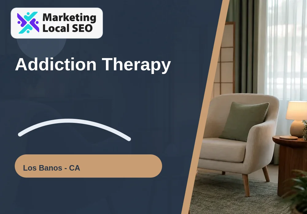 Addiction Therapy in Los Banos, CA