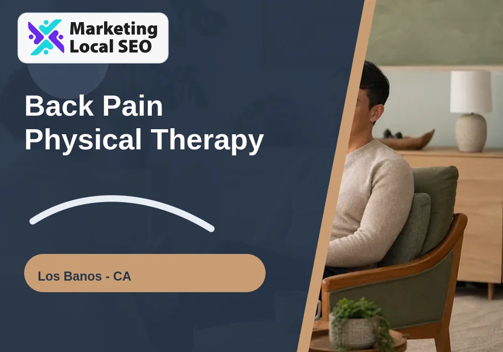 Back Pain Physical Therapy in Los Banos, CA
