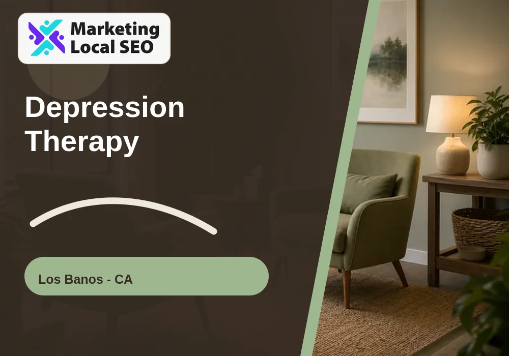 Depression Therapy in Los Banos, CA