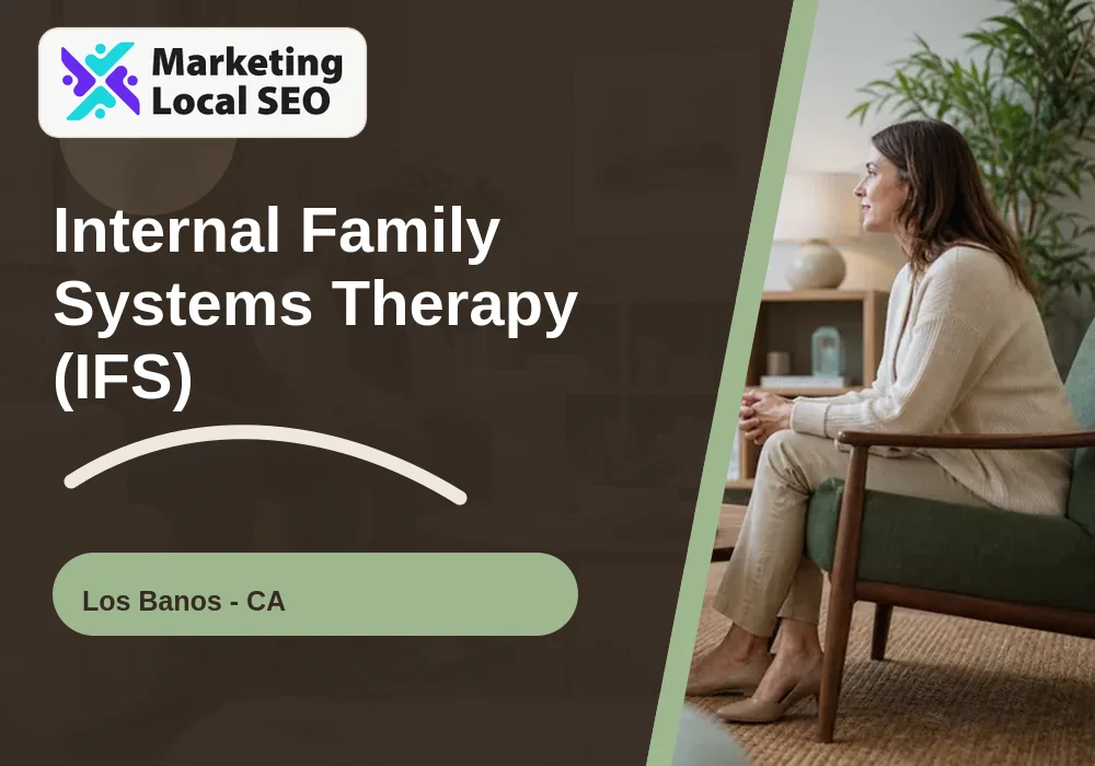 Internal Family Systems Therapy (IFS) in Los Banos, CA