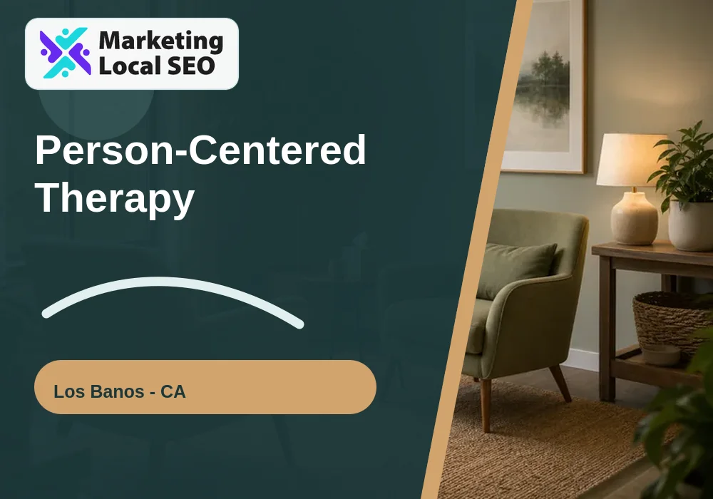Person-Centered Therapy in Los Banos, CA