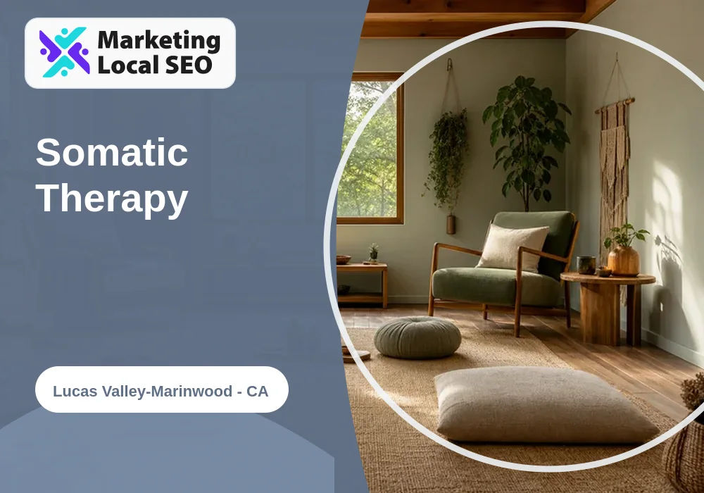 Somatic Therapy in Lucas Valley-Marinwood, CA
