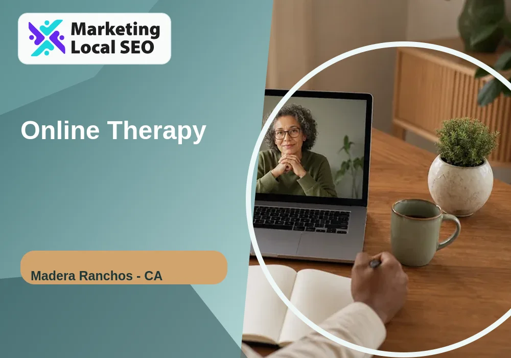 Online Therapy in Madera Ranchos, CA