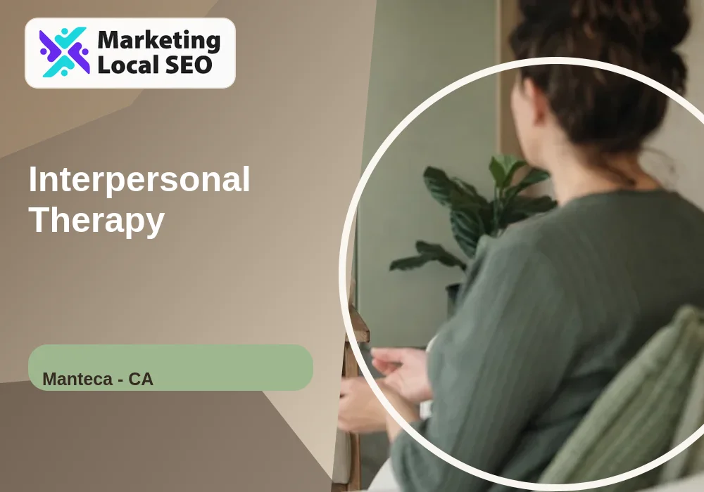 Interpersonal Therapy in Manteca, CA