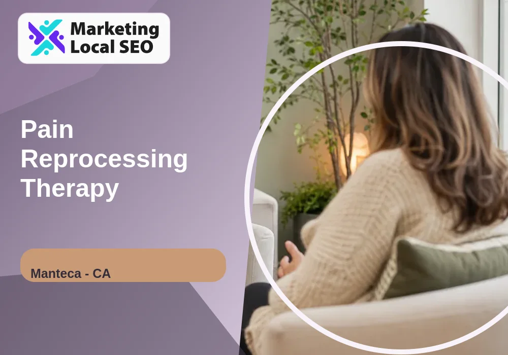 Pain Reprocessing Therapy in Manteca, CA