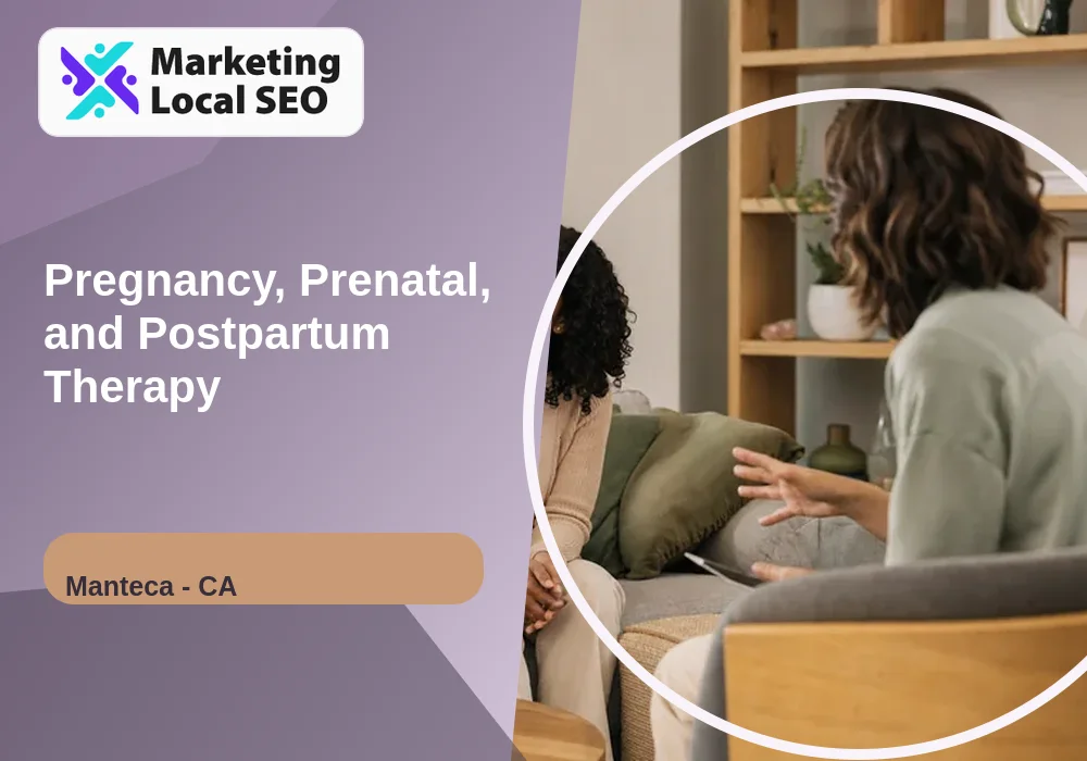 Pregnancy, Prenatal, and Postpartum Therapy in Manteca, CA