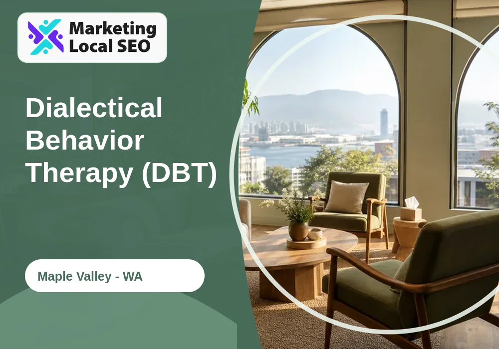Dialectical Behavior Therapy (DBT) in Maple Valley, WA