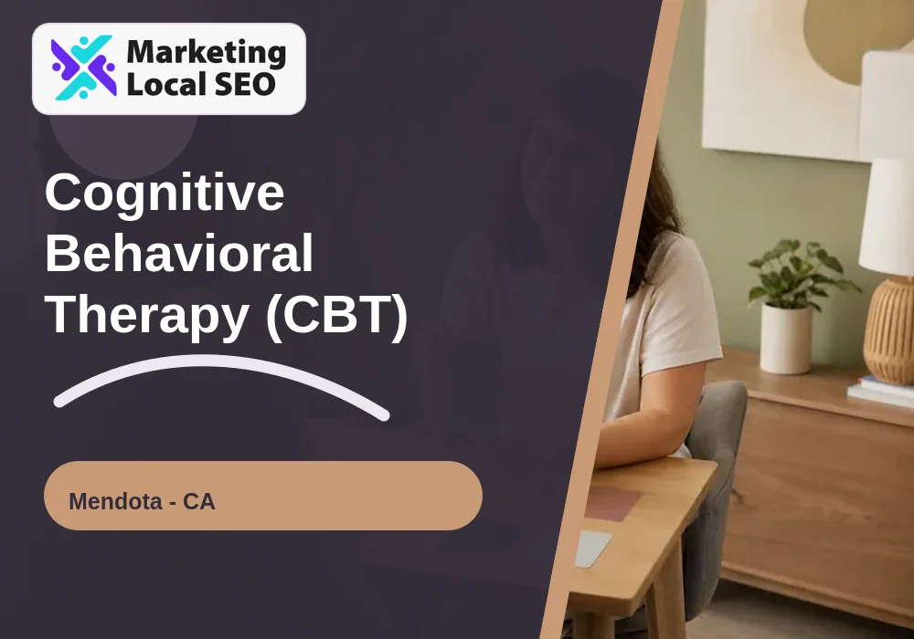 Cognitive Behavioral Therapy (CBT) in Mendota, CA
