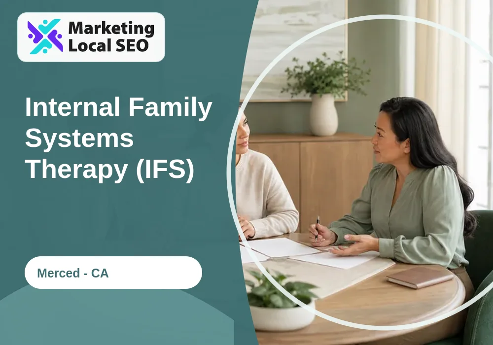 Internal Family Systems Therapy (IFS) in Merced, CA