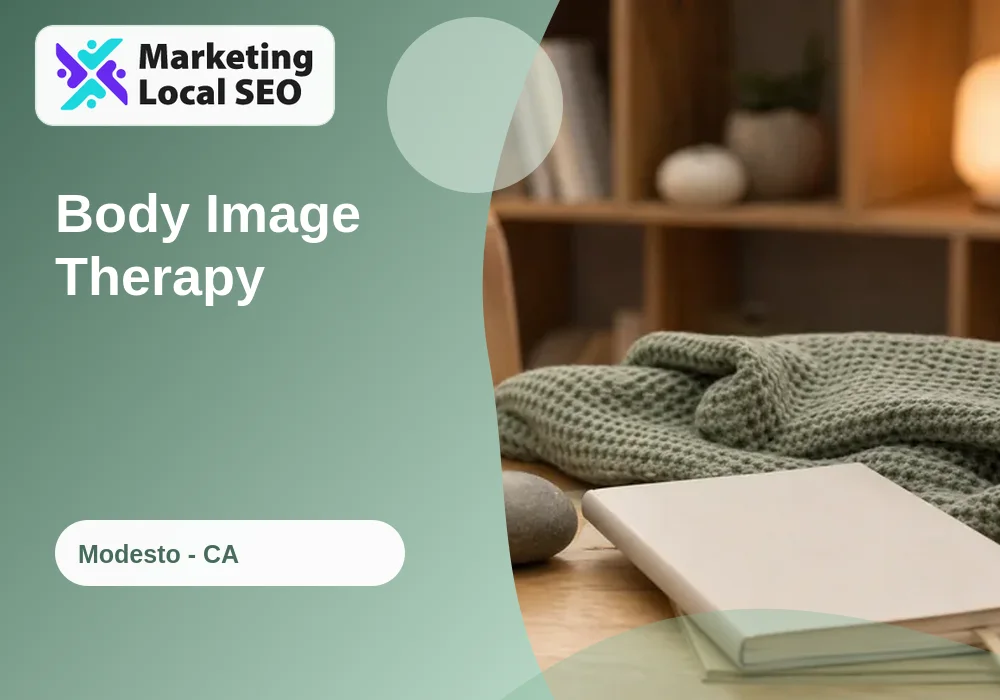 Body Image Therapy in Modesto, CA