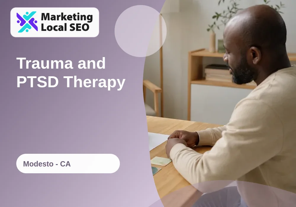 Trauma and PTSD Therapy in Modesto, CA