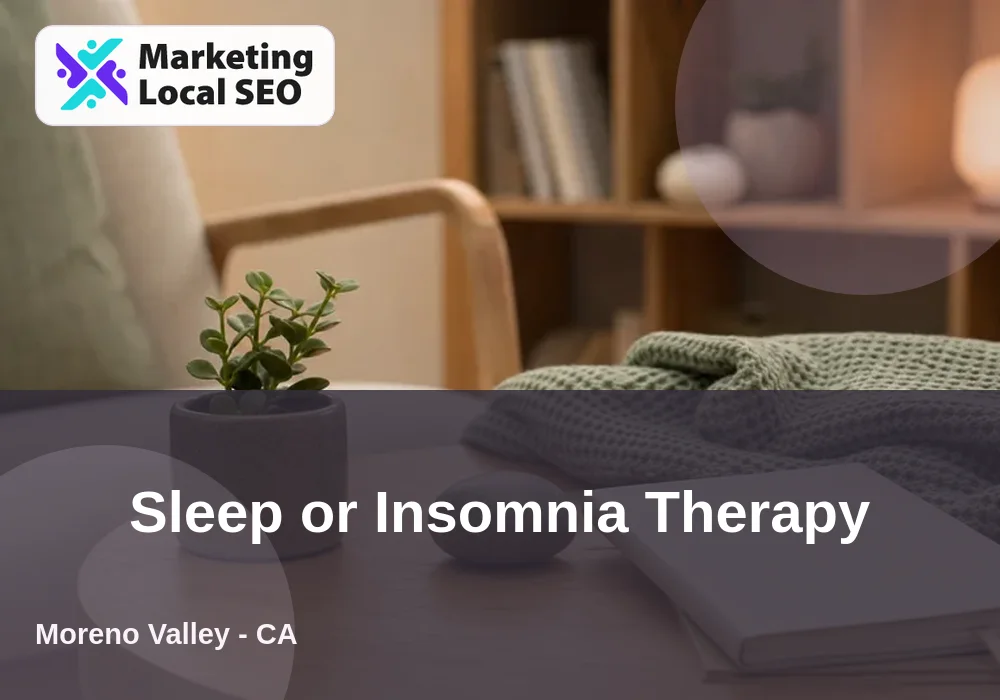 Sleep or Insomnia Therapy in Moreno Valley, CA