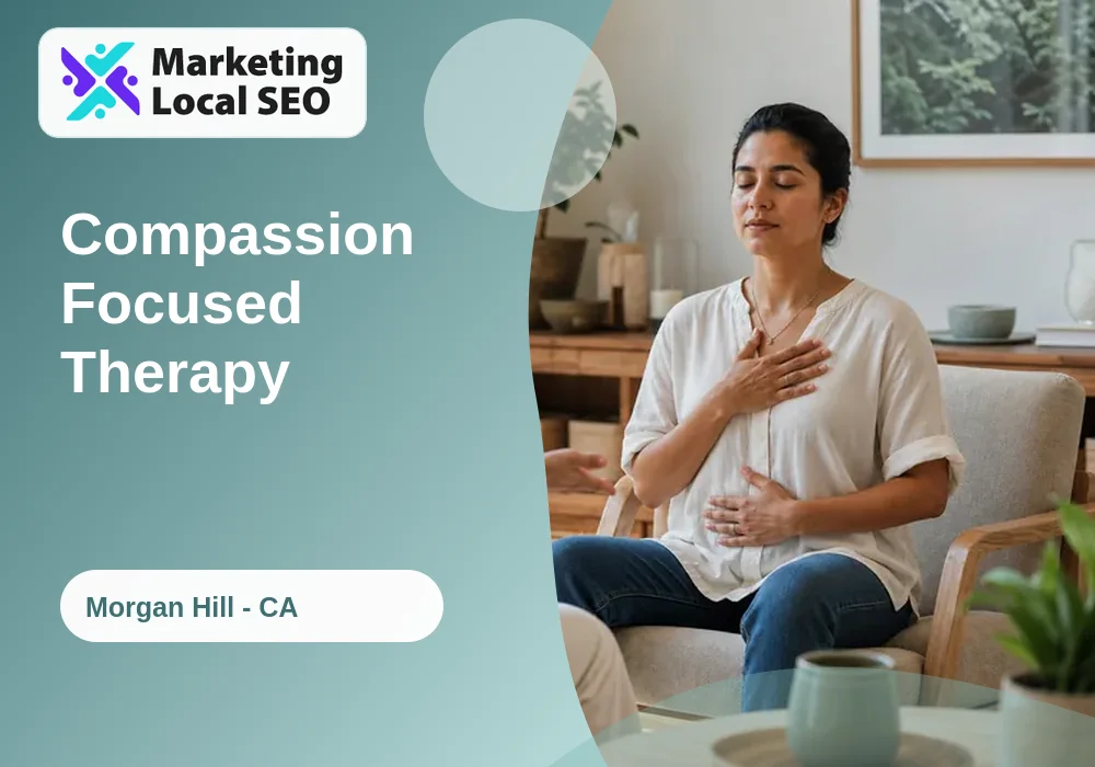 Compassion Focused Therapy in Morgan Hill, CA