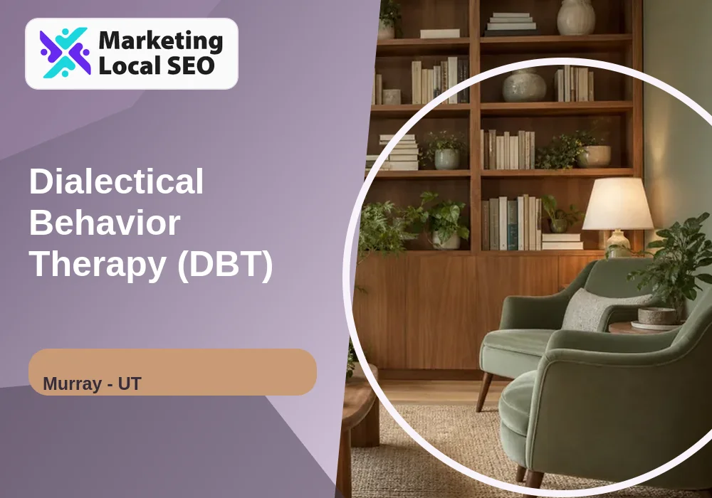 Dialectical Behavior Therapy (DBT) in Murray, UT