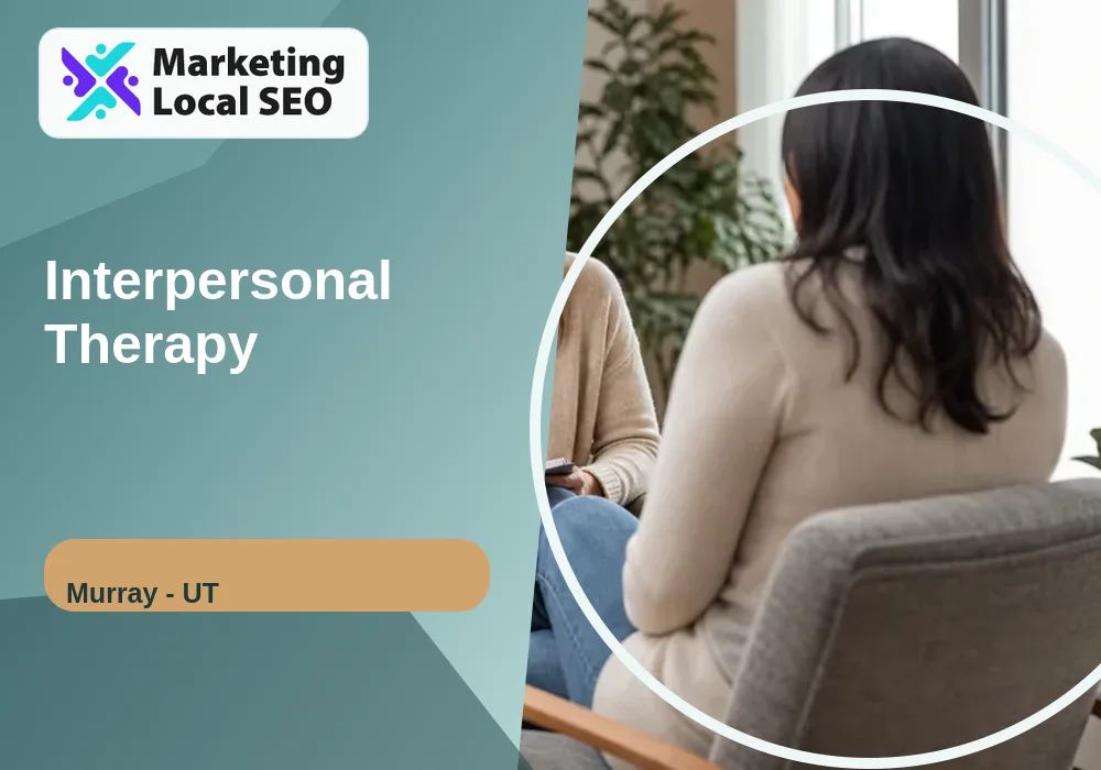 Interpersonal Therapy in Murray, UT